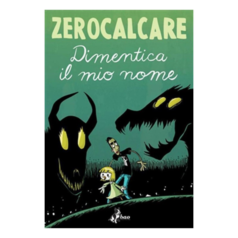 BAO PUBLISHING - DIMENTICA IL MIO NOME - ZEROCALCARE