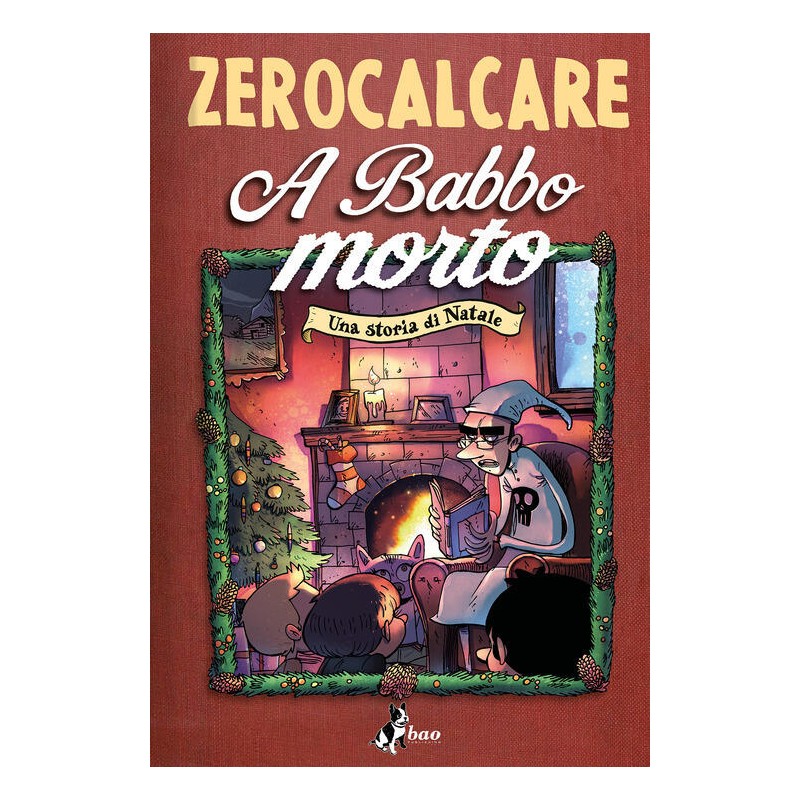 BAO PUBLISHING - A BABBO MORTO - UNA STORIA DI NATALE - ZEROCALCARE