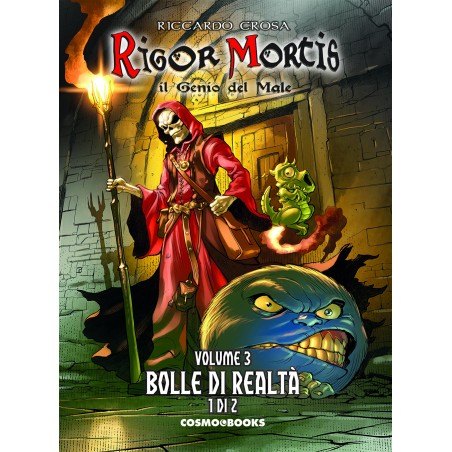 COSMO BOOKS - RIGOR MORTIS: IL GENIO DEL MALE, VOL. 3 - LA GRANDE SAGA DELLE BOLLE DI REALTA’