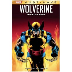 PANINI COMICS - MARVEL MUST HAVE - WOLVERINE: IN PUNTO DI MORTE